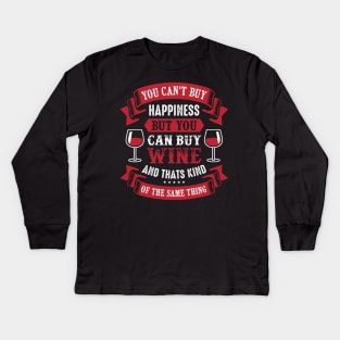 You Can't Buy Happiness But You Can Buy Wine Kids Long Sleeve T-Shirt